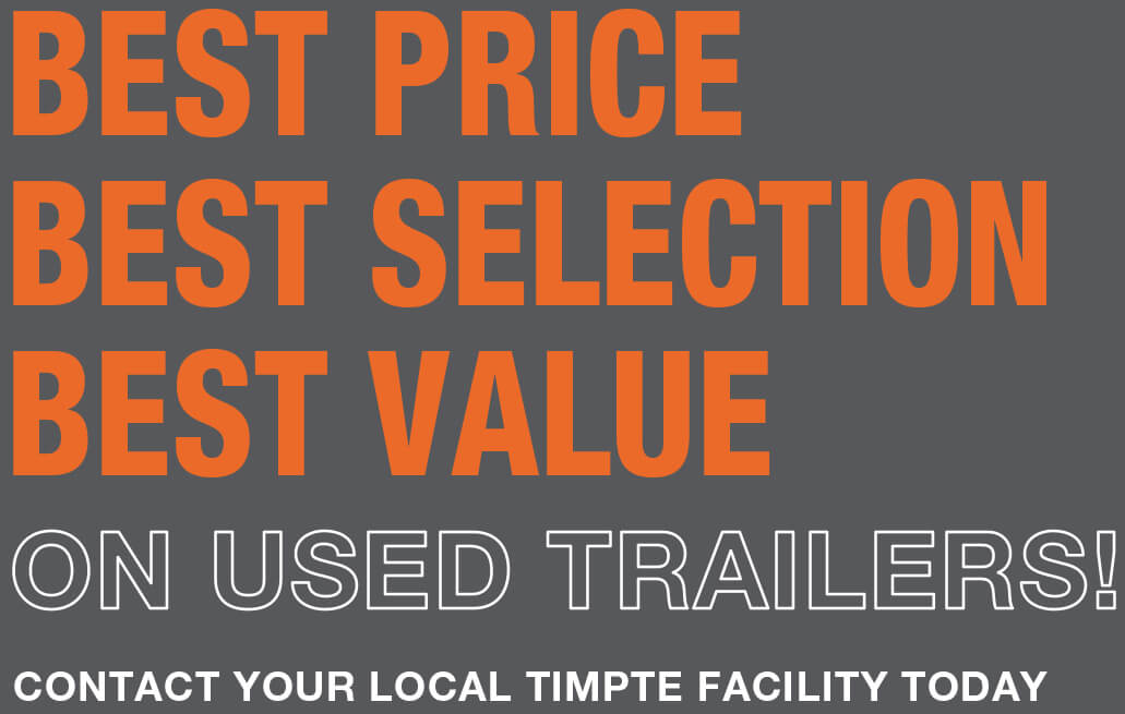 Best Price, Best Selection, Best Value on Used Trailers! Contact Your Local Timpte Facility Today